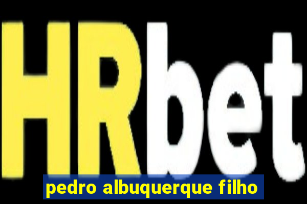 pedro albuquerque filho